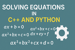 How to Solve Linear, Quadratic, System, and Cubic Equations in C++ and Python